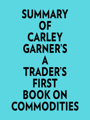 cover image of Summary of Carley Garner's a Trader's First Book On Commodities